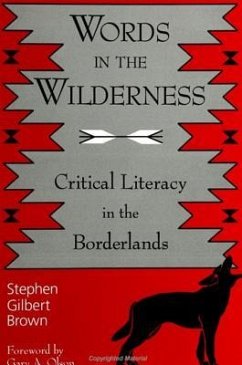 Words in the Wilderness: Critical Literacy in the Borderlands - Brown, Stephen Gilbert