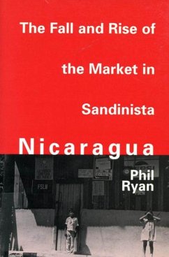 The Fall and Rise of the Market in Sandinista Nicaragua - Ryan, Phil