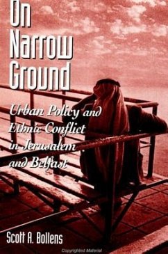 On Narrow Ground: Urban Policy and Ethnic Conflict in Jerusalem and Belfast - Bollens, Scott A.
