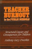 Teacher Burnout in the Public Schools: Structural Causes and Consequences for Children