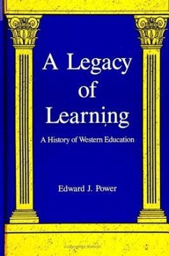 A Legacy of Learning: A History of Western Education - Power, Edward J.