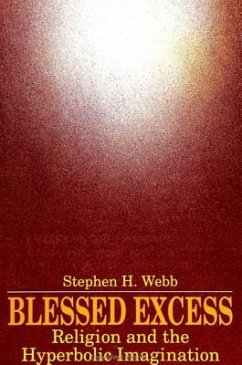 Blessed Excess: Religion and the Hyperbolic Imagination - Webb, Stephen H.