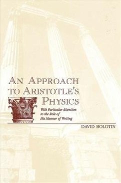 An Approach to Aristotle's Physics: With Particular Attention to the Role of His Manner of Writing - Bolotin, David