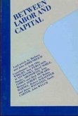 Between Labor and Capital Between Labor and Capital