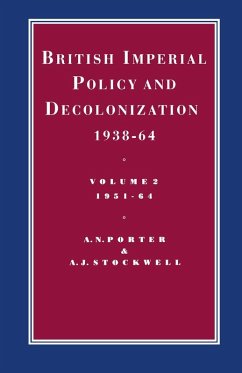 British Imperial Policy and Decolonization, 1938-64 (eBook, PDF) - Porter, Andrew; Stockwell, A. J.