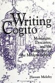 Writing Cogito: Montaigne, Descartes, and the Institution of the Modern Subject