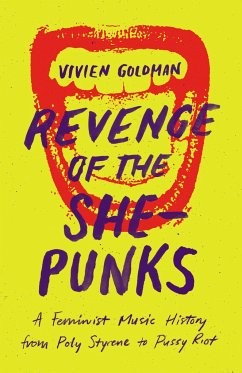 Revenge of the She-Punks: A Feminist Music History from Poly Styrene to Pussy Riot - Goldman, Vivien