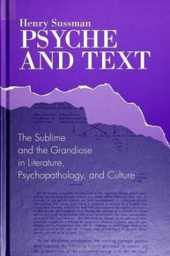 Psyche and Text: The Sublime and the Grandiose in Literature, Psychopathology, and Culture - Sussman, Henry