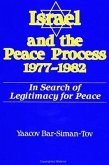 Israel and the Peace Process 1977-1982: In Search of Legitimacy for Peace