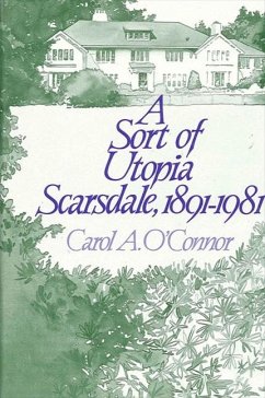 A Sort of Utopia: Scarsdale, 1891-1981 - O'Connor, Carol A.