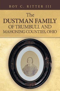 The Dustman Family of Trumbull and Mahoning Counties, Ohio - Ritter III, Roy C.
