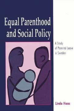 Equal Parenthood and Social Policy: A Study of Parental Leave in Sweden - Haas, Linda