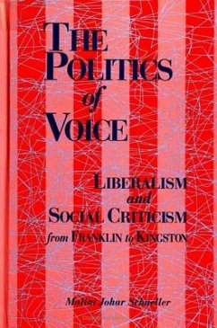 The Politics of Voice: Liberalism and Social Criticism from Franklin to Kingston - Schueller, Malini Johar