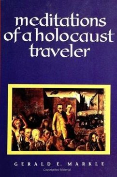 Meditations of a Holocaust Traveler - Markle, Gerald E.