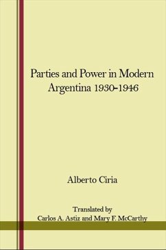 Parties and Power in Modern Argentina 1930-1946 - Ciria, Alberto