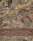 Nobleza y coleccionismo de tapices entre la Edad Moderna y Contemporánea : las casas de Alba y Denia Lerma