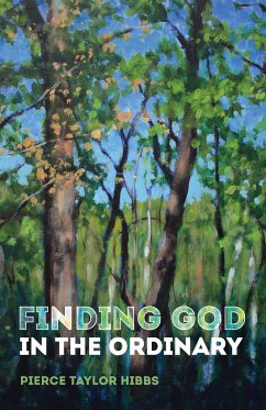 Finding God in the Ordinary - Hibbs, Pierce Taylor