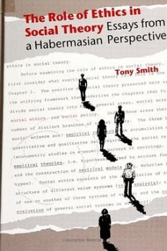 The Role of Ethics in Social Theory: Essays from a Habermasian Perspective - Smith, Tony