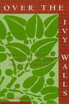 Over the Ivy Walls: The Educational Mobility of Low-Income Chicanos - Gándara, Patricia