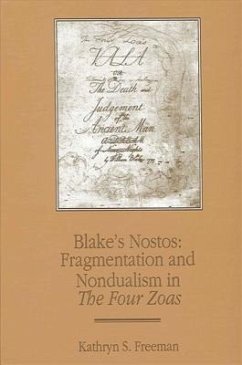 Blake's Nostos: Fragmentation and Nondualism in the Four Zoas - Freeman, Kathryn S.