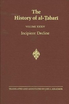 The History of Al-Tabari Vol. 34: Incipient Decline: The Caliphates of Al-Wathiq, Al-Mutawakkil, and Al-Muntasir A.D. 841-863/A.H. 227-248