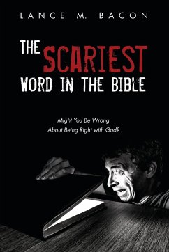 The Scariest Word in the Bible - Bacon, Lance M.