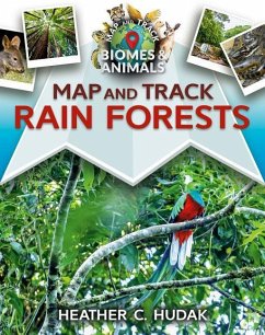 Map and Track Rain Forests - Hudak, Heather C.