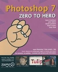 Photoshop 7 Zero to Hero (eBook, PDF) - Hatton, Julie; Cromhout, Gavin; Shah, Shahid; Jacobsen, Martin; Juniper, Adam