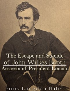 The Escape and Suicide of John Wilkes Booth (eBook, ePUB) - Langdon Bates, Finis