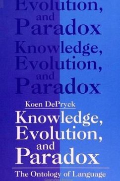 Knowledge, Evolution and Paradox: The Ontology of Language - Depryck, Koen