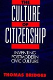 The Culture of Citizenship: Inventing Postmodern Civic Culture