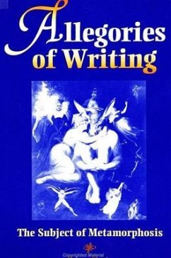 Allegories of Writing: The Subject of Metamorphosis - Clarke, Bruce