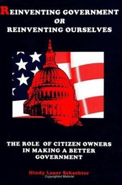Reinventing Government or Reinventing Ourselves: The Role of Citizen Owners in Making a Better Government - Schachter, Hindy L.