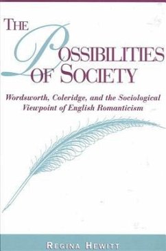 The Possibilities of Society: Wordsworth, Coleridge, and the Sociological Viewpoint of English Romanticism - Hewitt, Regina