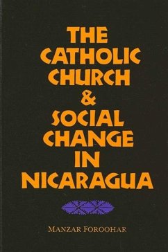 The Catholic Church and Social Change in Nicaragua - Foroohar, Manzar