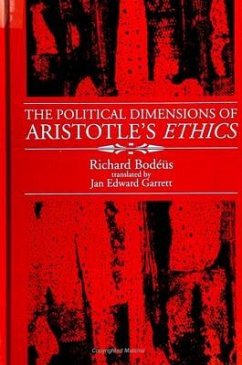 The Political Dimensions of Aristotle's Ethics - Bodeus, Richard