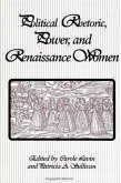 Political Rhetoric, Power, and Renaissance Women