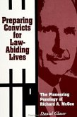 Preparing Convicts for Law-Abiding Lives: The Pioneering Penology of Richard A. McGee
