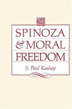 Spinoza and Moral Freedom - Kashap, S. Paul