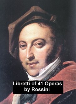 Libretti of 41 operas (eBook, ePUB) - Rossini, Gioachino