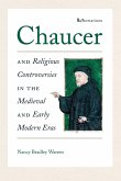 Chaucer and Religious Controversies in the Medieval and Early Modern Eras