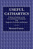 Useful Cathartics - A Series of Article on the Use and Abuses of Cathartics with Suggestive Formulas and Recipes