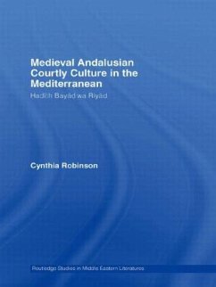 Medieval Andalusian Courtly Culture in the Mediterranean - Robinson, Cynthia