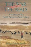 The War Against the Seals: A History of the North American Seal Fishery