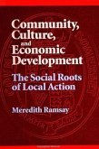 Community, Culture, and Economic Development: The Social Roots of Local Action