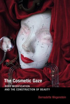 The Cosmetic Gaze - Wegenstein, Bernadette (Visiting Associate Professor, The Johns Hopk