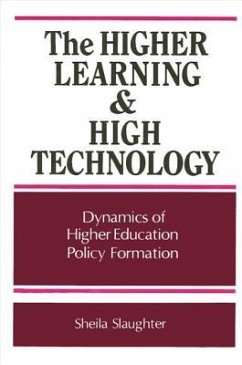 The Higher Learning and High Technology: Dynamics of Higher Education Policy Formation - Slaughter, Sheila