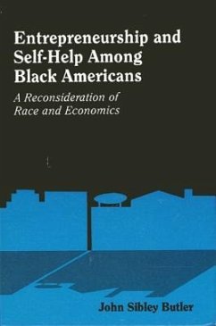 Entrepreneurship and Self-Help Among Black Americans: A Reconsideration of Race and Economics - Butler, John Sibley