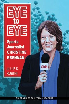 Eye to Eye: Sports Journalist Christine Brennan - Rubini, Julie K.