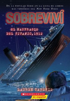 Sobreviví El Naufragio del Titanic, 1912 (I Survived the Sinking of the Titanic, 1912) - Tarshis, Lauren